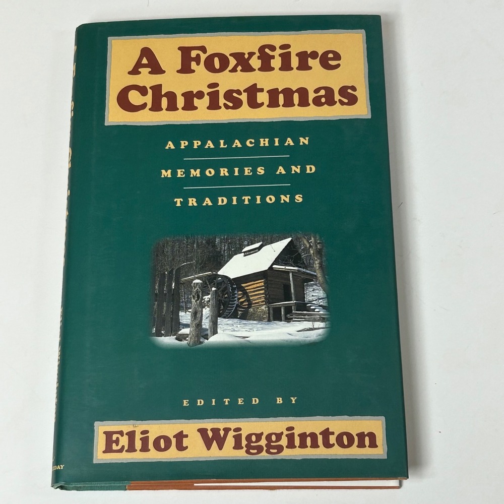 A Foxfire Christmas Appalachian Memories Traditions Eliot Wigginton 1st Ed 1990